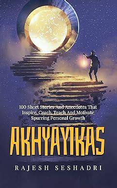 Akhyayikas : 100 Short Stories and Anecdotes that Inspire, Coach, Teach ...