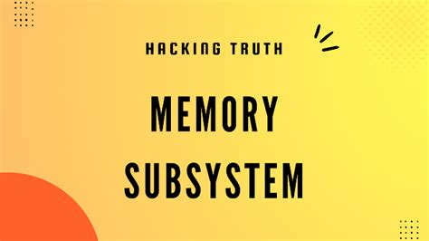 Memory Subsystem in Computer Architecture | Hacking Truth.in