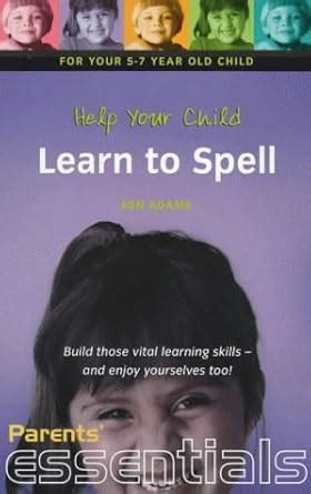 Help Your Child Learn to Spell: For your 5-7 year old child. Build ...