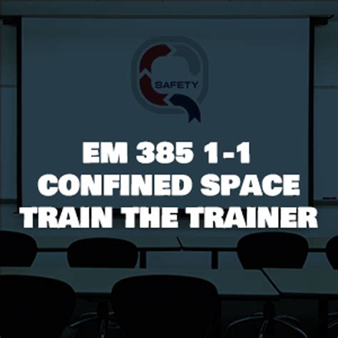 EM 385 1-1 Competent Confined Space Entry Train The Trainer