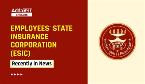 Why Employees' State Insurance Corporation (ESIC) recently in news?