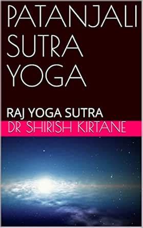 PATANJALI SUTRA YOGA : RAJ YOGA SUTRA eBook : KIRTANE, DR SHIRISH ...