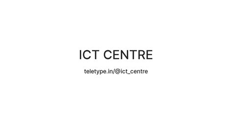 ICT CENTRE — Teletype