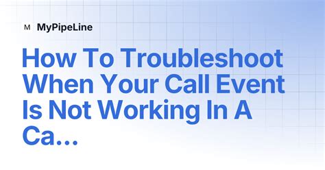 How To Troubleshoot When Your Call Event Is Not Working In A Campaign ...
