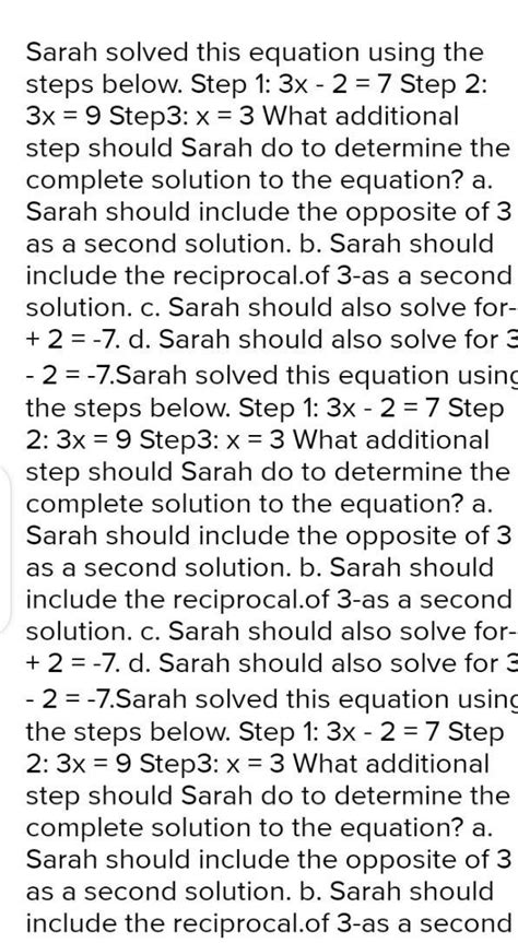 Sarah solved this equation using the steps below. Step 1: 3x - 2 = 7 ...