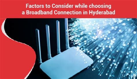 Factors to Consider While choosing a Broadband Connection in Hyderabad
