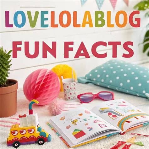 Lovelolablog Fun Facts: A Journey Through Knowledge and Entertainment ...