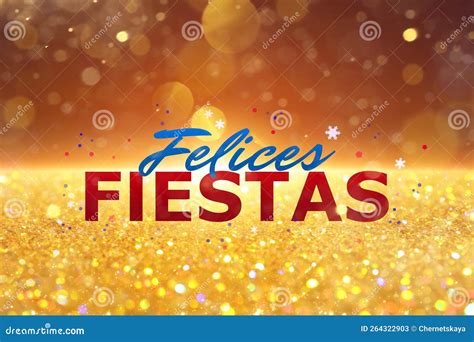 Felices Fiestas. Festive Greeting Card with Happy Holiday`s Wishes in ...