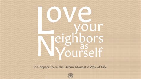 Love your Neighbors - From Our Way of Life - Urban Monastic