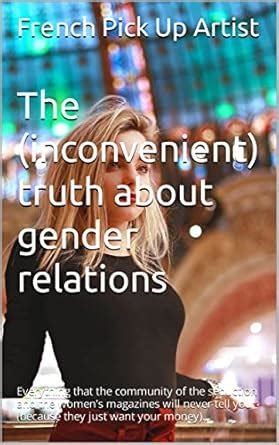 The (inconvenient) truth about gender relations: Everything that the ...