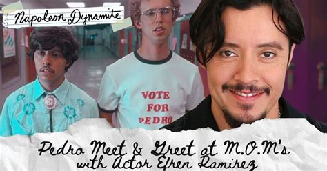 Pedro Meet & Greet with Napoleon Dynamite Actor Efren Ramirez at M.O.Ms ...