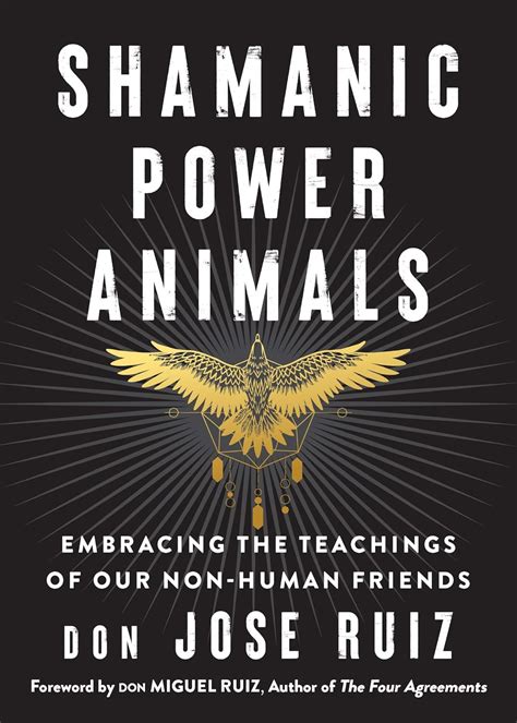 Shamanic Power Animals: Embracing the Teachings of Our Non-Human ...