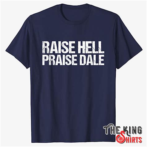 Raise Hell Praise Dale T Shirt For Unisex - TheKingShirts
