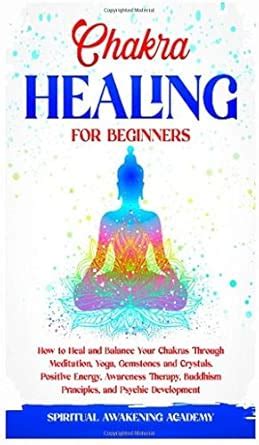 Chakra Healing for Beginners: How to Heal and Balance Your Chakras ...