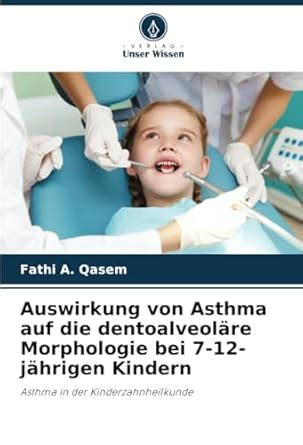 Buy Auswirkung von Asthma auf die dentoalveolre Morphologie bei 7-12 ...