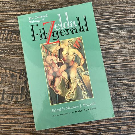 The Collected Writings of Zelda Fitzgerald by Zelda Fitzgerald, Mary Gordon