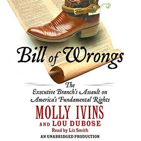 Bill of Wrongs: The Executive Branch's Assault on America's Fundamental ...