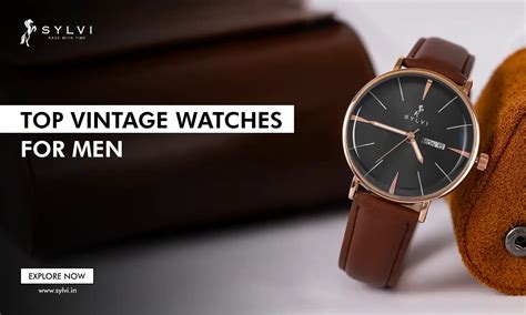 Vintage Watches For Men: Top Picks For Modern Generation – Sylvi