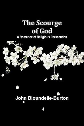 Buy The Scourge of God: A Romance of Religious Persecution Book Online ...