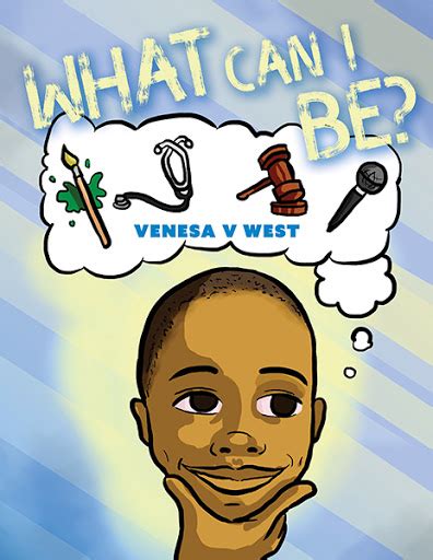 What Can I Be? by Venesa V West | The FriesenPress Bookstore