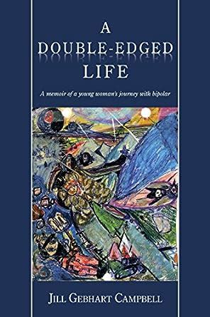 A Double-Edged Life: A Memoir of a Young Woman's Journey with Bipolar ...