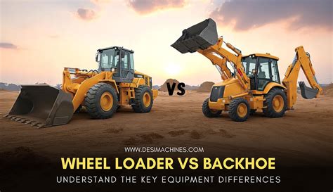 Key Differences Between Backhoe Loader and Wheel Loader