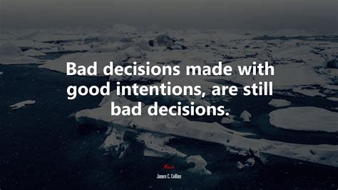 Quotes About Good Intentions Gone Wrong