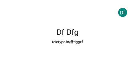 Df Dfg — Teletype
