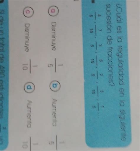 ¿Cuál es la regularidad en la siguiente sucesión de fracciones? 4 5 7 ...