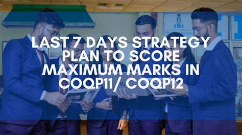 Last 7 Days Strategy Plan to Score Maximum Marks in COQP11/ COQP12