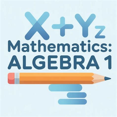 Mathematics: Algebra 1