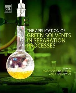 The Application of Green Solvents in Separation Processes: Buy The ...