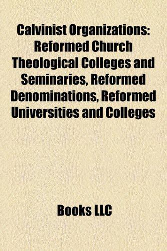 Calvinist Organizations: Reformed Church Seminaries and Theological ...