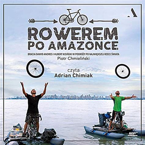 Rowerem po Amazonce [Cycling Through the Amazon]: Bracia Dawid Andres i ...