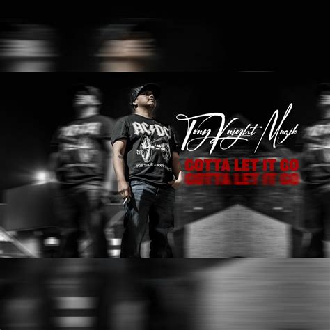 Stream TonyKnight Muzik "Gotta Let It Go" by TonyKnight Muzik | Listen online for free on SoundCloud