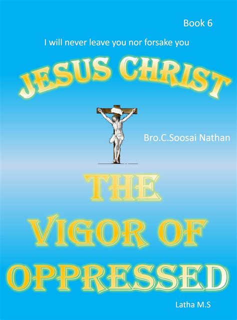 Jesus Christ- The vigor of Oppressed- Book 6: Book 6 eBook : M.S, Latha ...