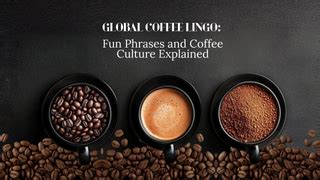 Global Coffee Lingo: Fun Phrases and Coffee Culture Explained – Dolshyne