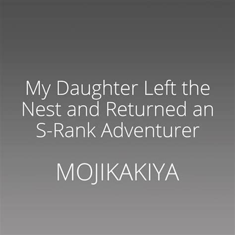 My Daughter Left the Nest and Returned an S-Rank Adventurer: Volume 10 ...