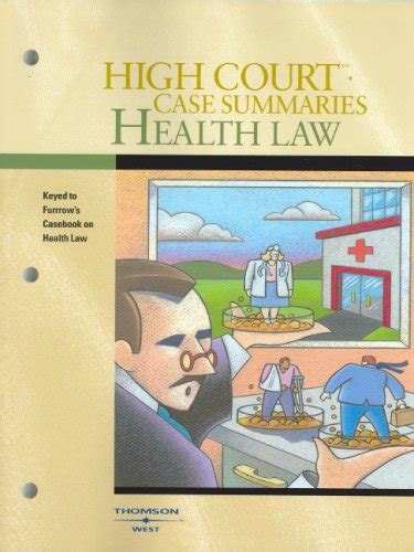 Buy High Court Case Summaries on Health Law: Keyed to Furrow Book ...