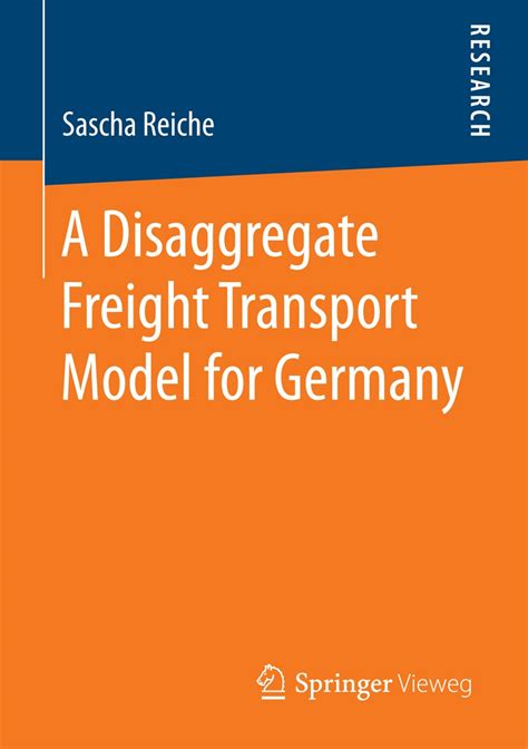 A Disaggregate Freight Transport Model for Germany eBook : Reiche ...