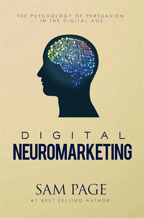 Digital Neuromarketing: The Psychology Of Persuasion In The Digital Age ...