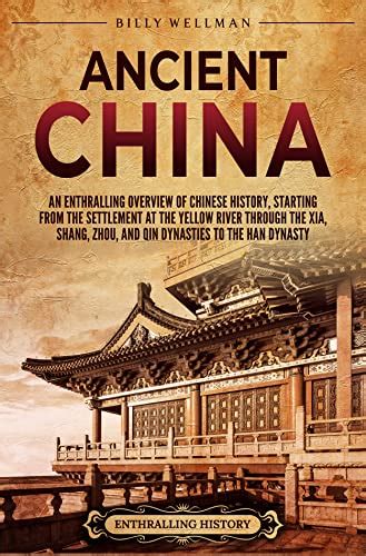 Ancient China: An Enthralling Overview of Chinese History, Starting ...
