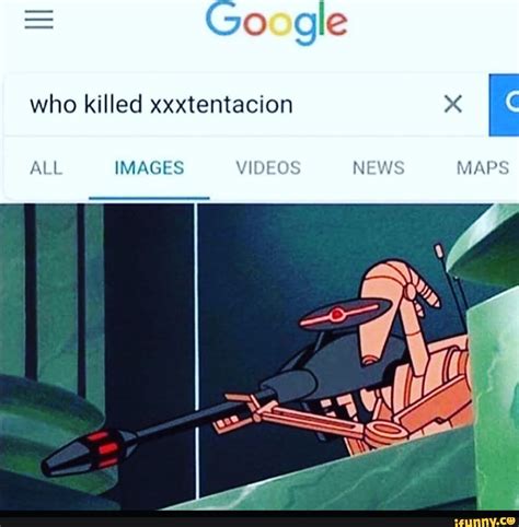 = Go gle who killed xxxtentacion ALL IMAGES VIDEOS NEWS MAPS - iFunny