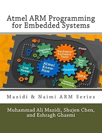Atmel ARM Programming for Embedded Systems: 5 (Mazidi & Naimi Arm ...