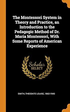 Buy The Montessori System in Theory and Practice, an Introduction to ...