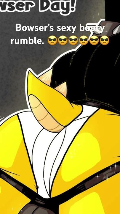 Bowser's sexy booty rumble. 😎😎😎😎😎 - YouTube