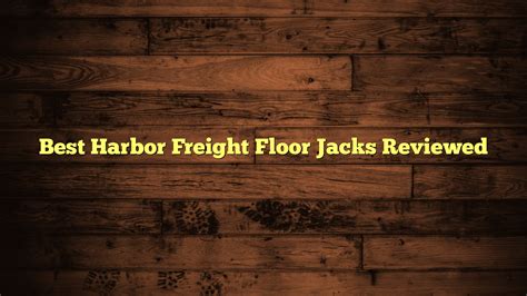 Best Harbor Freight Floor Jacks Reviewed - Fuel Capacity
