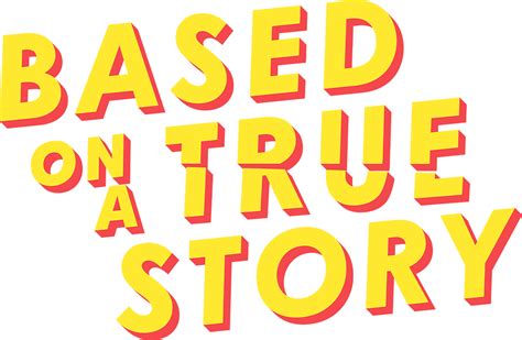 Is Based On A True Story at Gary Delariva blog