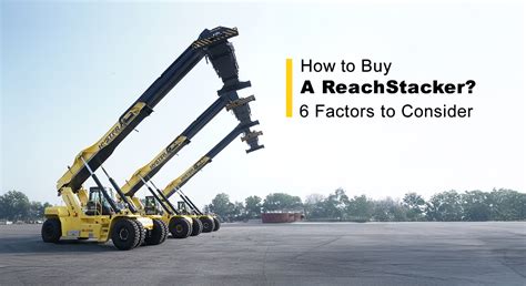 How to Buy a Reachstacker? 6 Factors to Consider