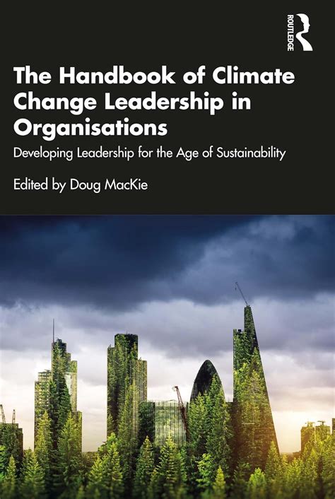 The Handbook of Climate Change Leadership in Organisations: Developing ...